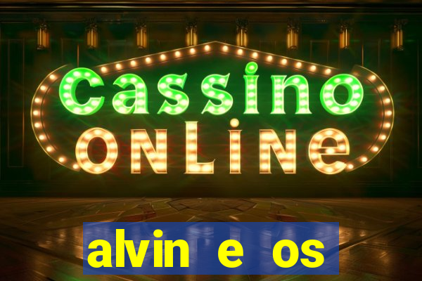 alvin e os esquilos rede canais